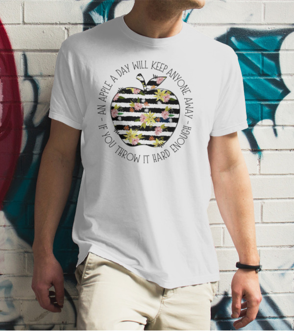An Apple A Day Will Keep Anyone Away If You Throw It Hard Enough Floral T-Shirt