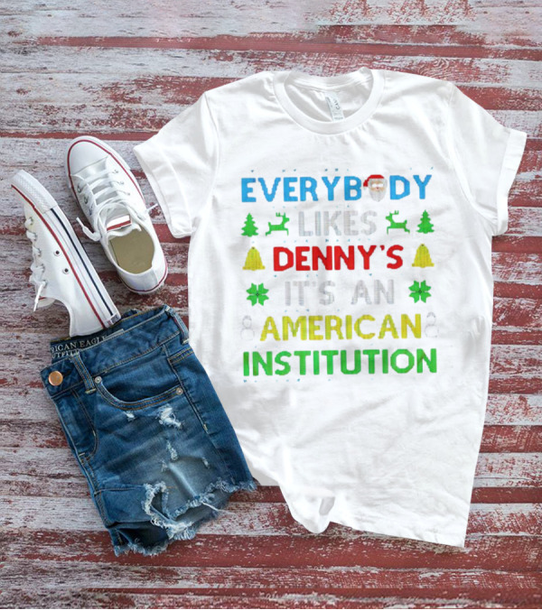 Everybody Likes Denny's It's An American Institution Christmas Santa Reindeer Bells Snowflakes T-Shirt