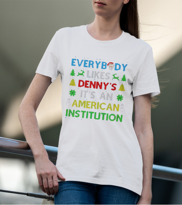 Everybody Likes Denny's It's An American Institution Christmas Santa Reindeer Bells Snowflakes T-Shirt