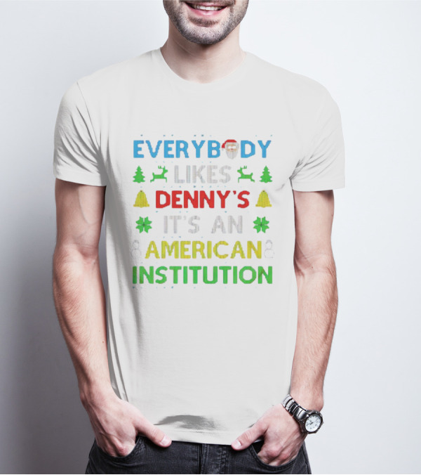 Everybody Likes Denny's It's An American Institution Christmas Santa Reindeer Bells Snowflakes T-Shirt