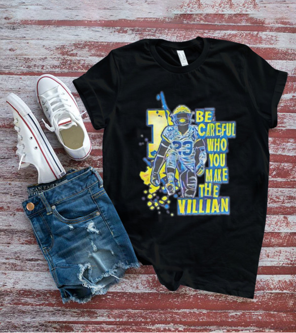 Joe Haden Number 23 Be Careful Who You Make The Villain T-Shirt
