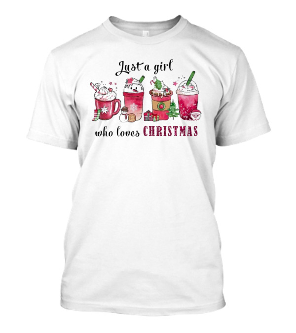 Just A Girl Who Loves Christmas Festive Drinks And Candy T-Shirt