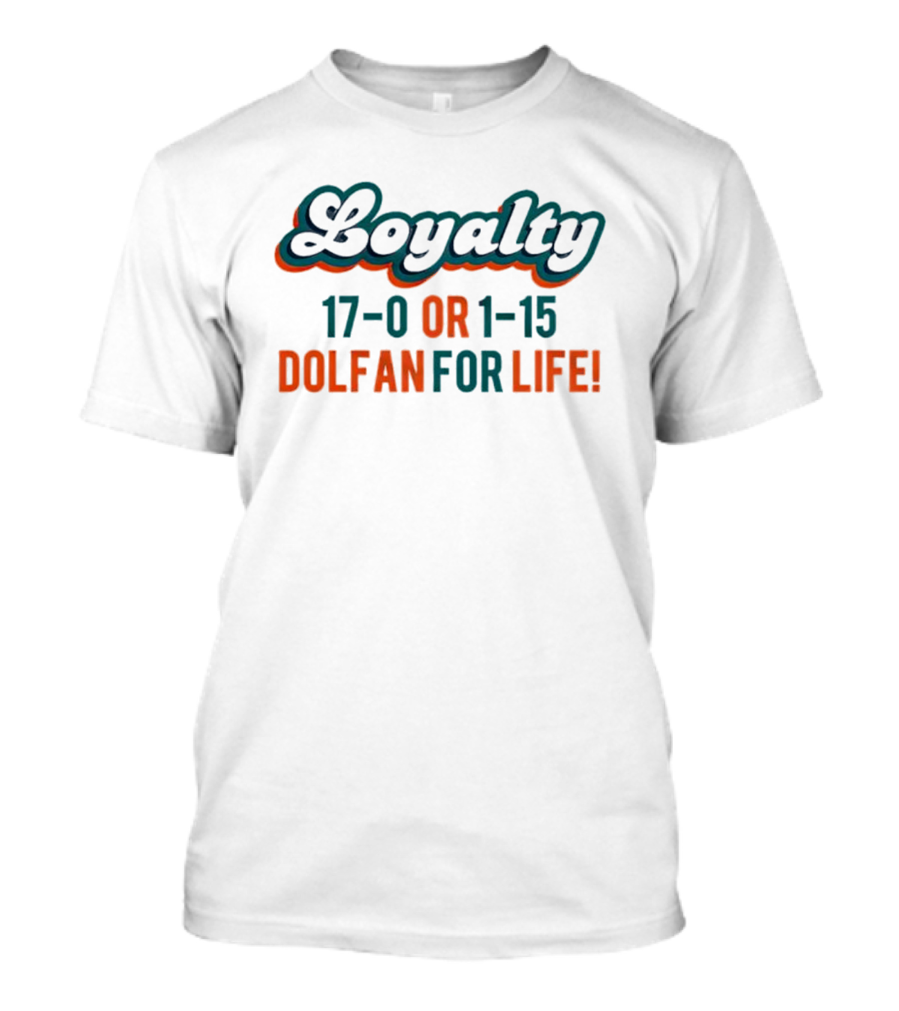 Loyalty 17-0 Or 1-15 Dolfan For Life Commitment T-Shirt