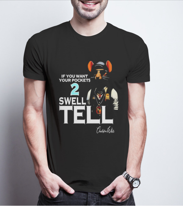 Charleston White If You Want Your Pocket$ 2 Swell Tell Mouse Character T-Shirt
