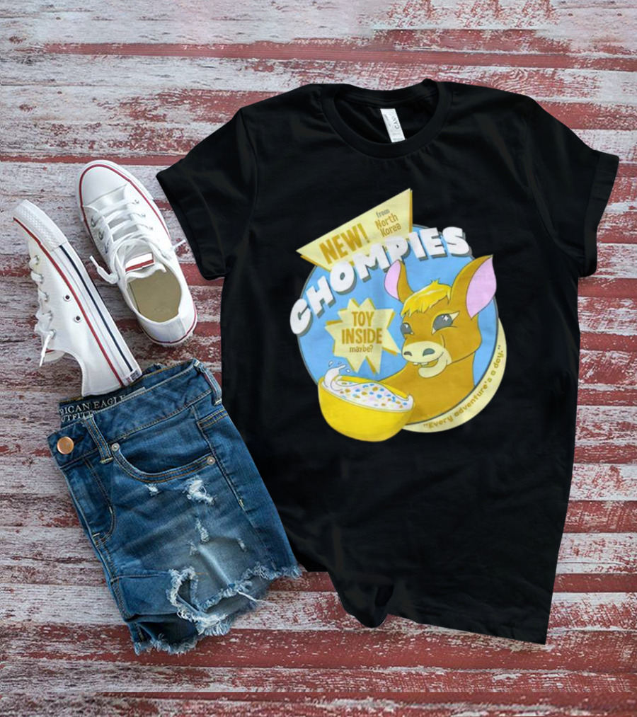 NEW CHOMPIES From North Korea Toy Inside Maybe Every Adventure's A D*ay T-Shirt