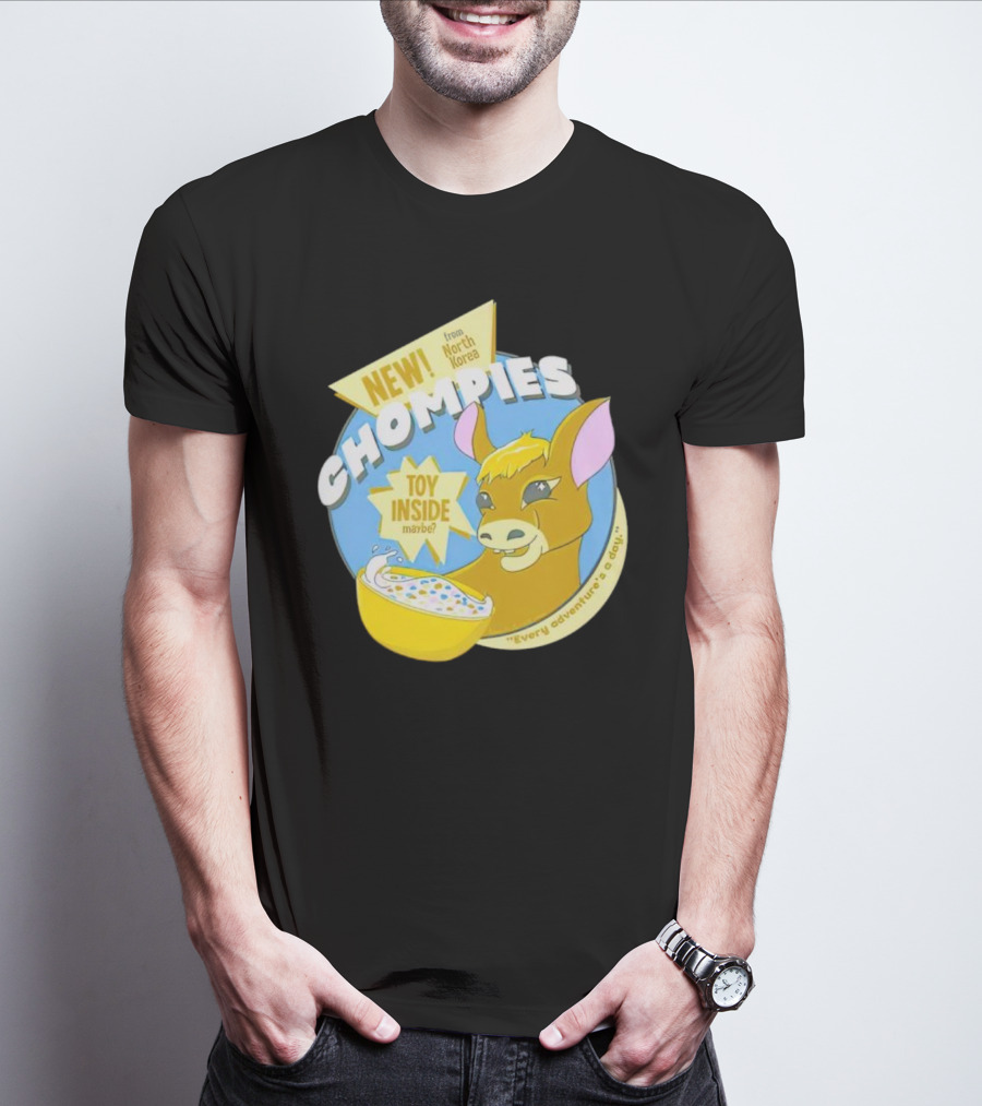NEW CHOMPIES From North Korea Toy Inside Maybe Every Adventure's A D*ay T-Shirt