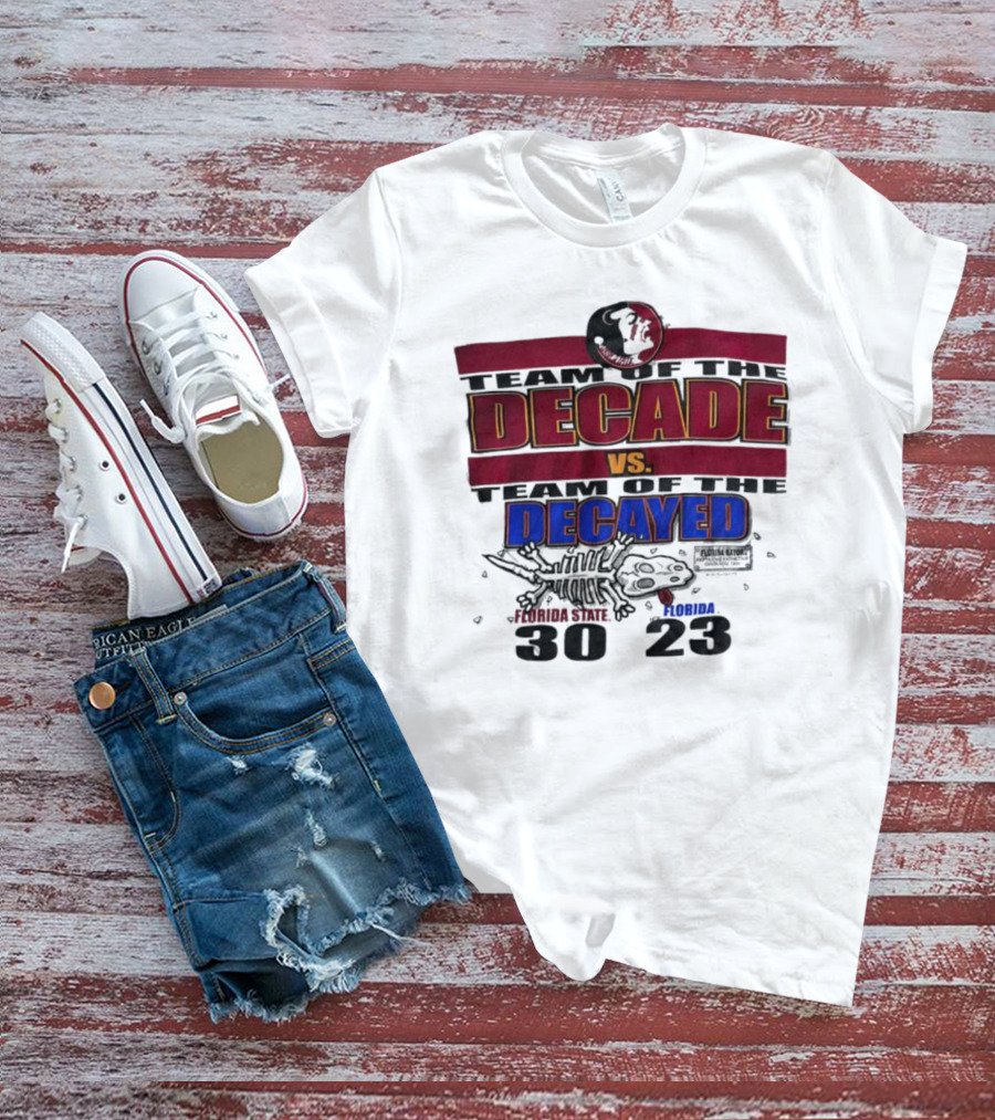 Florida State Seminoles Team Of The Decade Vs Florida Gators Team Of The Decayed 30-23 T-Shirt