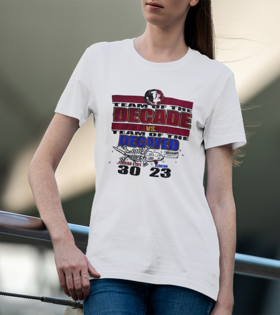 Florida State Seminoles Team Of The Decade Vs Florida Gators Team Of The Decayed 30-23 T-Shirt