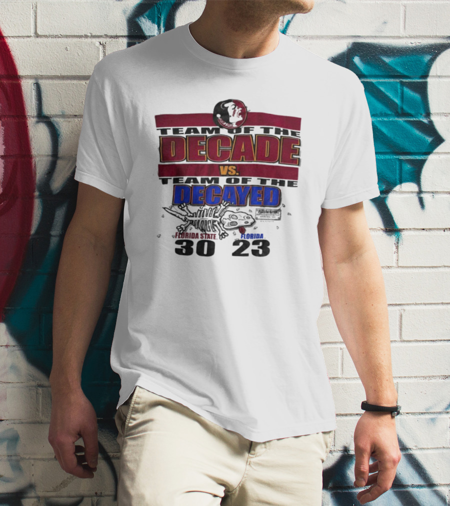 Florida State Seminoles Team Of The Decade Vs Florida Gators Team Of The Decayed 30-23 T-Shirt