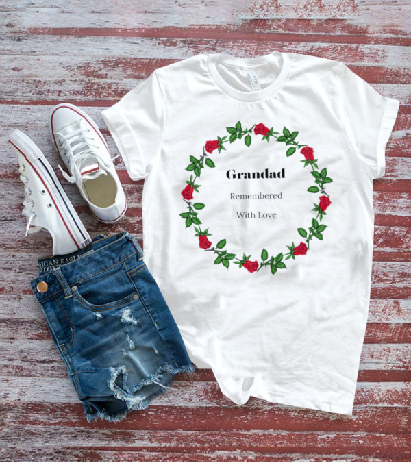 Grandad Remembered With Love Surrounded By Red Rose Wreath T-Shirt