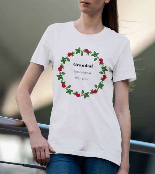 Grandad Remembered With Love Surrounded By Red Rose Wreath T-Shirt