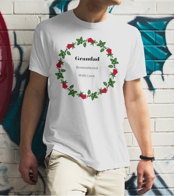 Grandad Remembered With Love Surrounded By Red Rose Wreath T-Shirt
