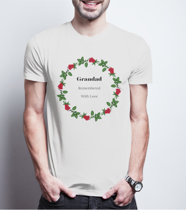 Grandad Remembered With Love Surrounded By Red Rose Wreath T-Shirt