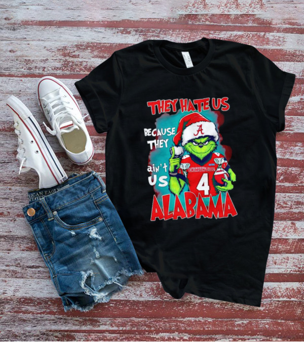 They Hate Us Because They Ain't Us Alabama Crimson Tide Grinch Number 4 T-Shirt