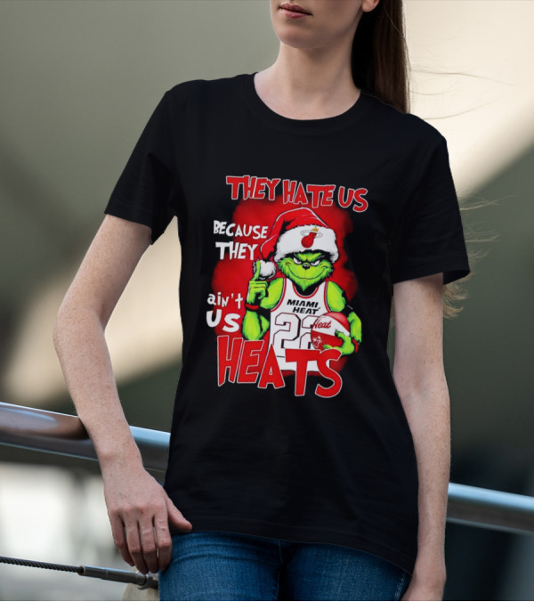 They Hate Us Because They Ain’t Us Miami Heat Grinch T-Shirt
