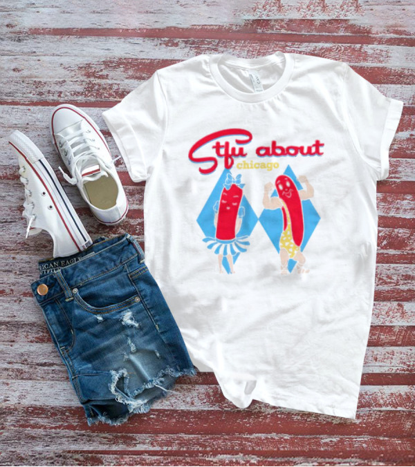Stfu About Chicago Cartoon Hot Dogs In T-Shirt