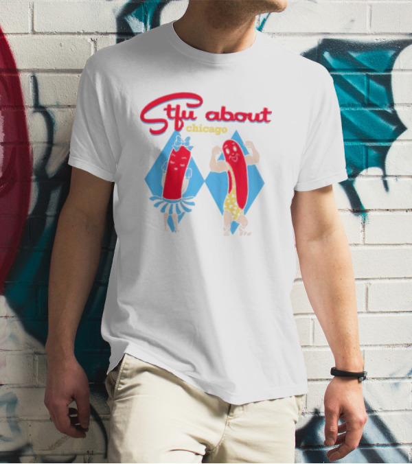 Stfu About Chicago Cartoon Hot Dogs In T-Shirt