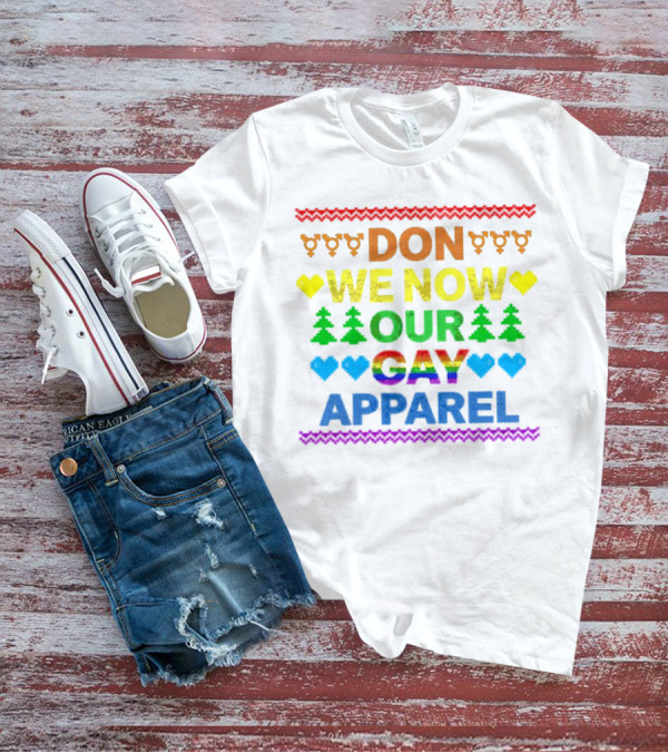 DON WE NOW OUR GAY T-Shirt