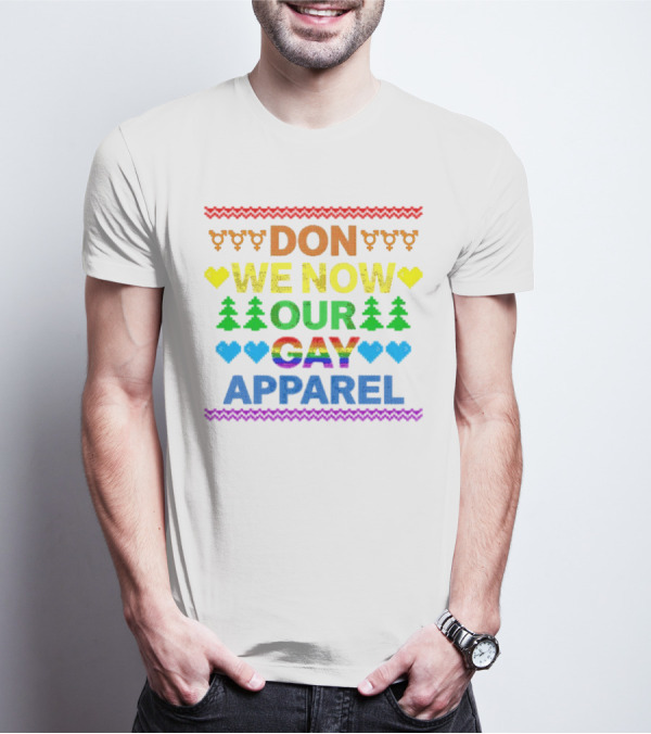 DON WE NOW OUR GAY T-Shirt
