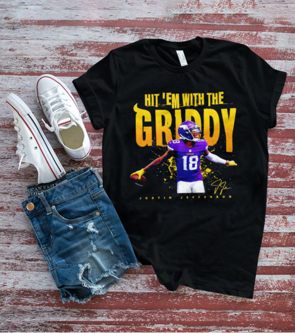 JUSTIN JEFFERSON MINNESOTA VIKINGS HIT 'EM WITH THE GRIDDY SIGNATURE T-Shirt