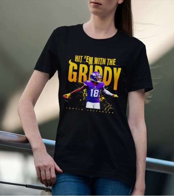 JUSTIN JEFFERSON MINNESOTA VIKINGS HIT 'EM WITH THE GRIDDY SIGNATURE T-Shirt