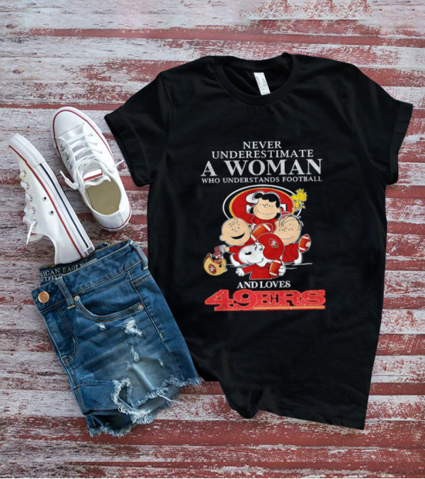 Never Underestimate A Woman Who Understands Football And Loves 49ers With Peanuts Characters T-Shirt