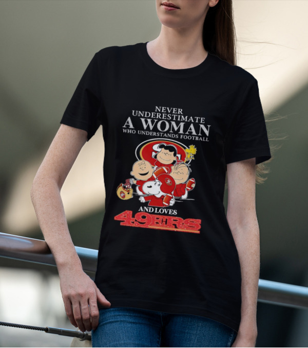 Never Underestimate A Woman Who Understands Football And Loves 49ers With Peanuts Characters T-Shirt