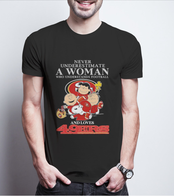 Never Underestimate A Woman Who Understands Football And Loves 49ers With Peanuts Characters T-Shirt