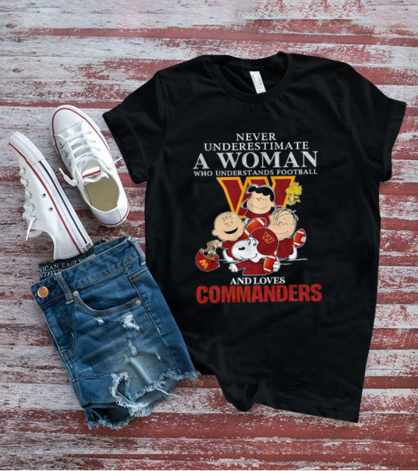Peanuts Characters Never Underestimate A Woman Who Understands Football And Loves Commanders T-Shirt