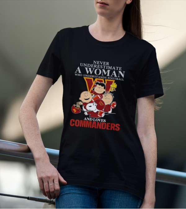 Peanuts Characters Never Underestimate A Woman Who Understands Football And Loves Commanders T-Shirt