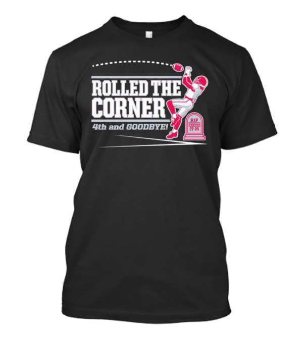 Rolled The Corner 4th And Goodbye RIP Auburn 27-24 T-Shirt