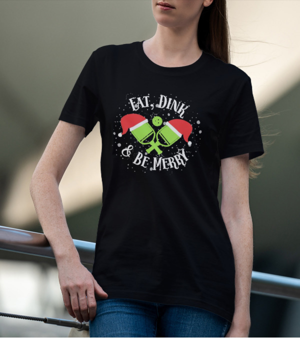 Eat Dink And Be Merry Christmas Santa Pickleball T-Shirt