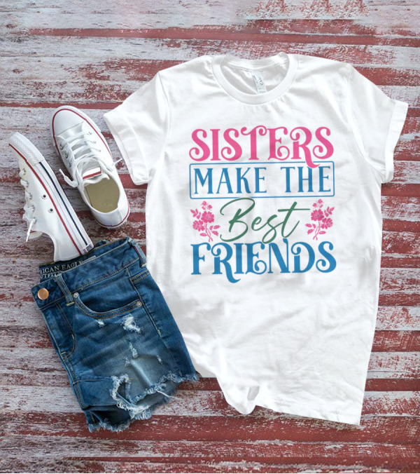 Sisters Make The Best Friends Pink And Blue Floral Text T-Shirt