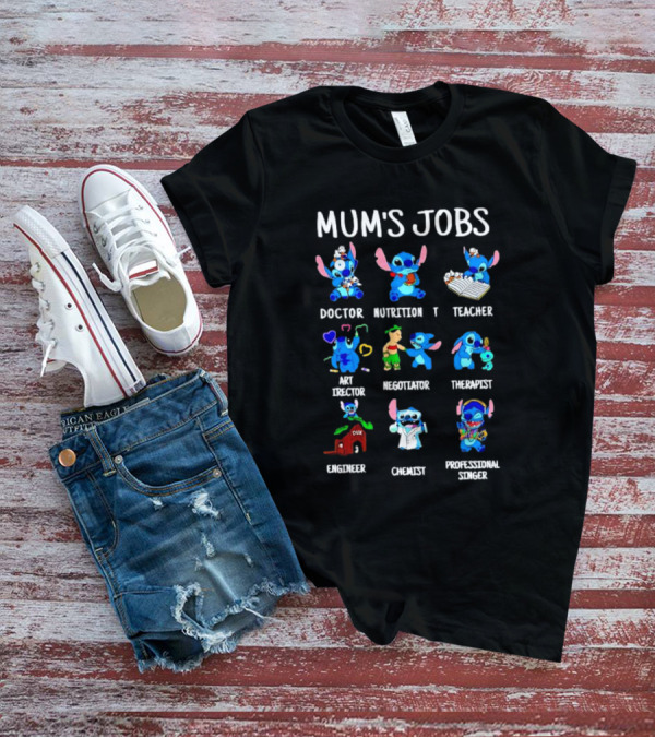 Mum's Jobs Stitch Doctor Nutrition Teacher Art Director Negotiator Therapist Engineer Chemist Professional Singer T-Shirt