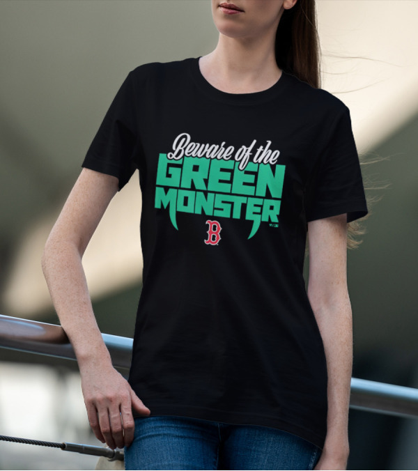 Beware Of The Green Monster Boston Red Sox B T-Shirt