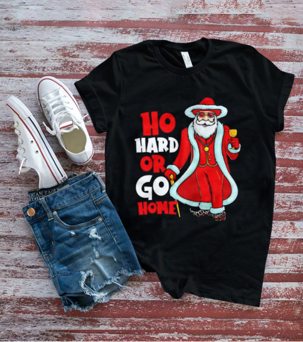 Ho Hard Or Go Home Christmas Santa In Red Suit With Glass And Cane T-Shirt
