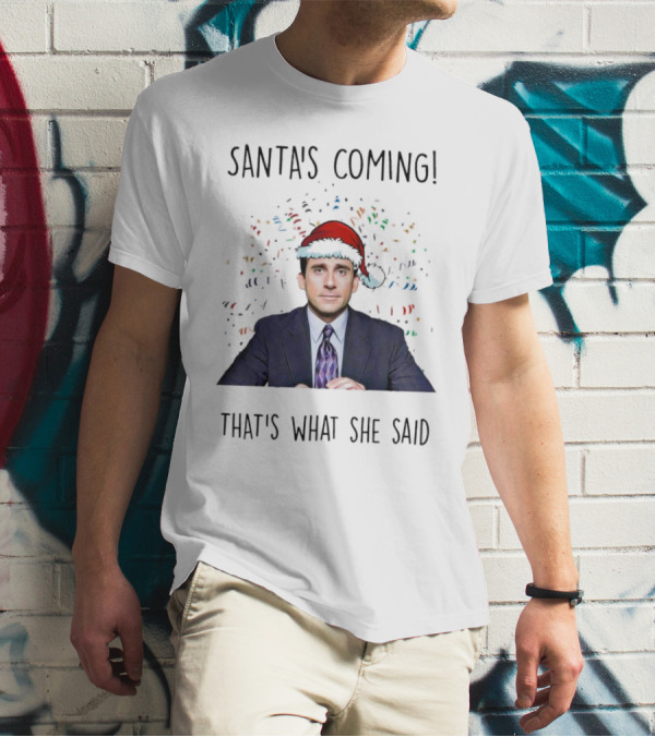 Santa's Coming That's What She Said Michael Scott Christmas Hat Image T-Shirt