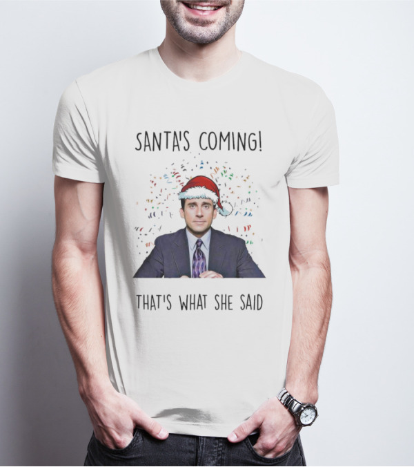 Santa's Coming That's What She Said Michael Scott Christmas Hat Image T-Shirt