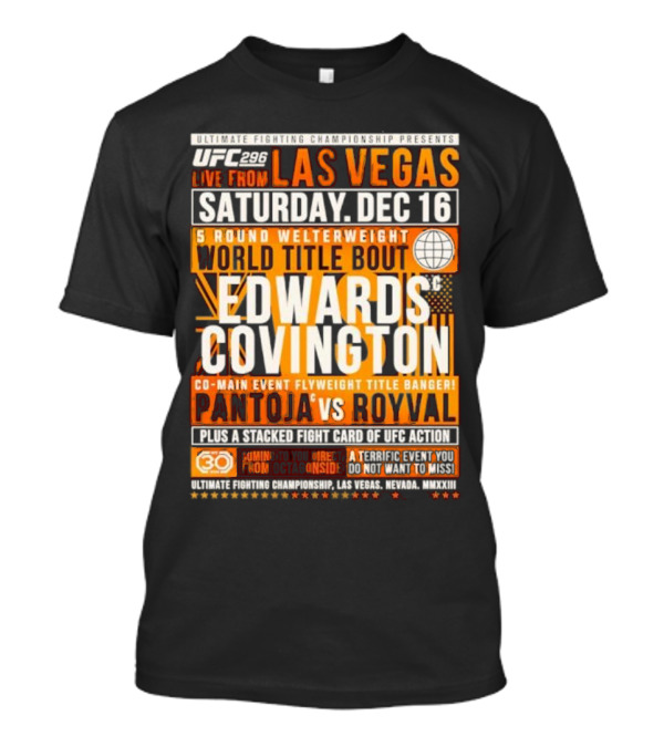 UFC 296 Live From Las Vegas Saturday Dec 16 World Title Bout Edwards Vs Covington Co-Main Event Flyweight Title Pantoja Vs Royval T-Shirt