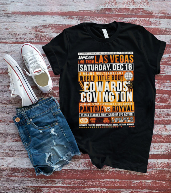 UFC 296 Live From Las Vegas Saturday Dec 16 World Title Bout Edwards Vs Covington Co-Main Event Flyweight Title Pantoja Vs Royval T-Shirt