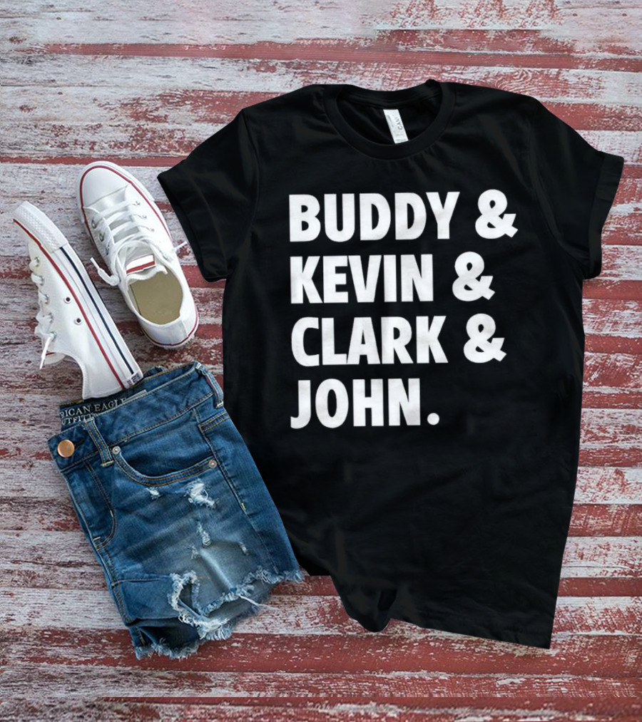 Buddy Kevin Clark John T-Shirt
