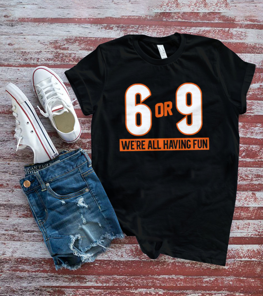 Cincinnati 6 Or 9 We're All Having Fun T-Shirt