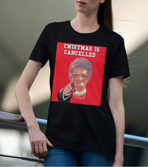 Cwistmas Is Cancelled Tony Angelino T-Shirt