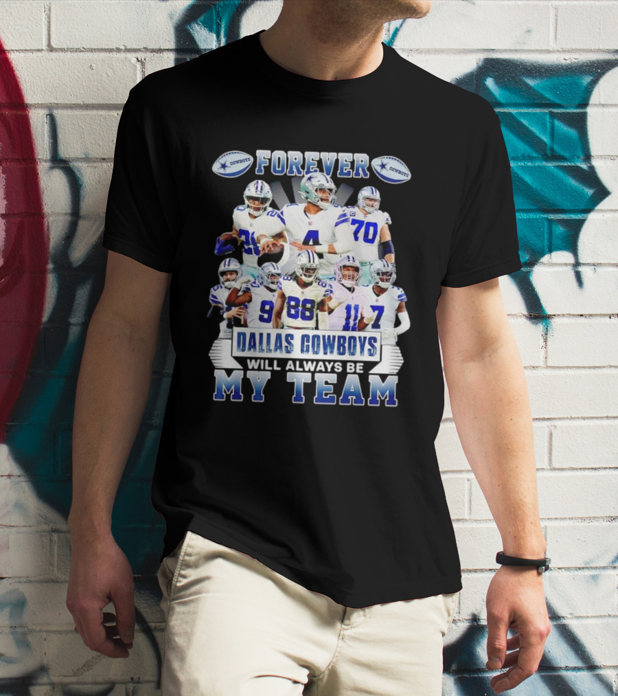 Forever Dallas Cowboys Will Always Be My Team T-Shirt
