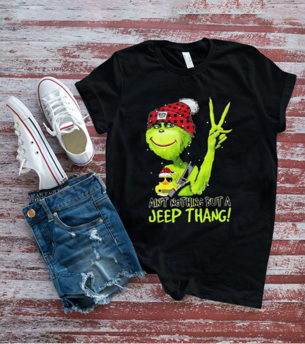 Ain't Nothing But A Jeep Thang Grinch Peace Christmas T-Shirt