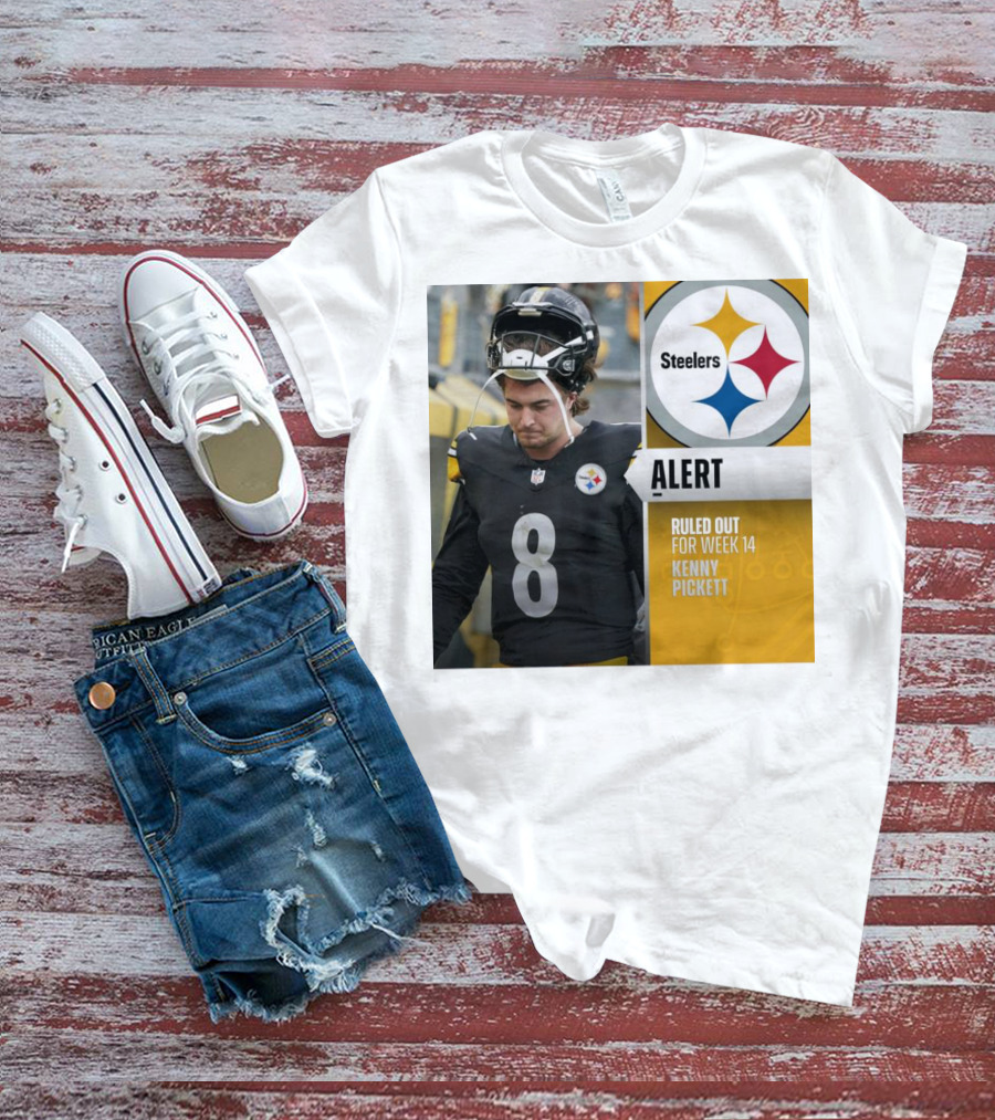 Steelers Alert: Kenny Pickett Ruled Out For Week 14 T-Shirt