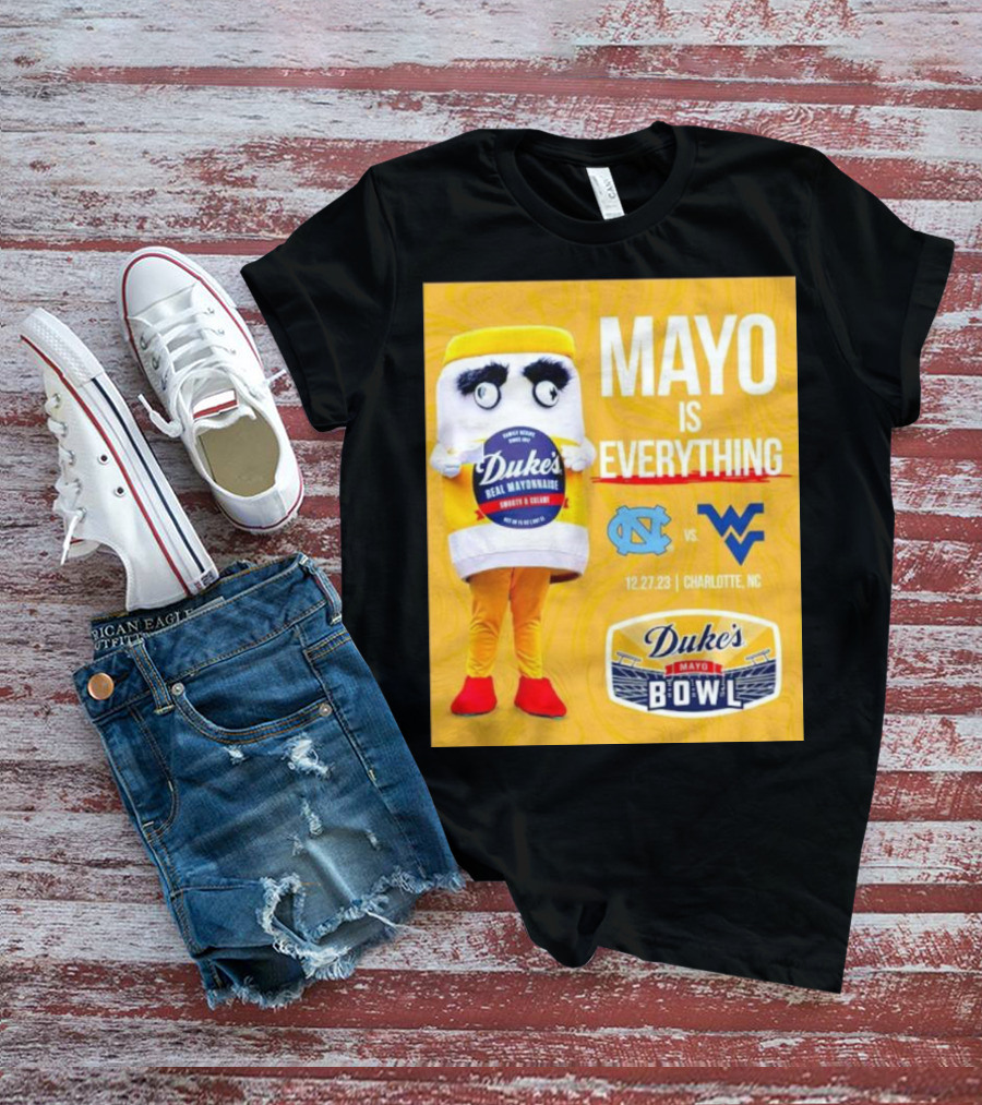 Mayo Is Everything Duke's Mayo Bowl Carolina Vs West Virginia 12.27.23 Charlotte NC T-Shirt