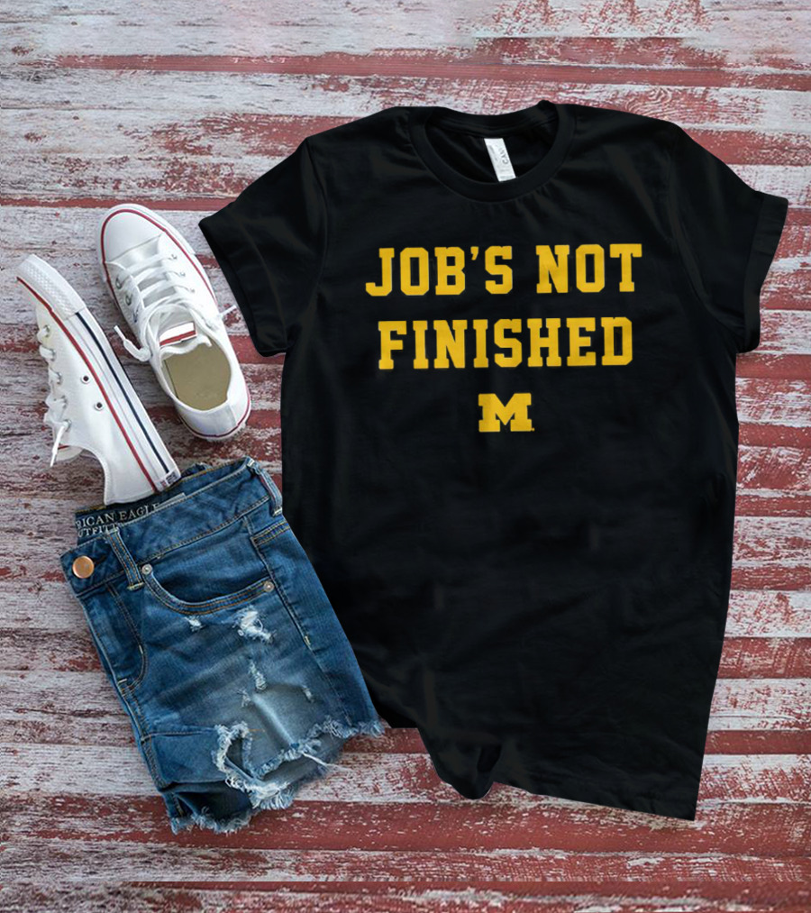 Michigan Wolverines M Job's Not Finished T-Shirt