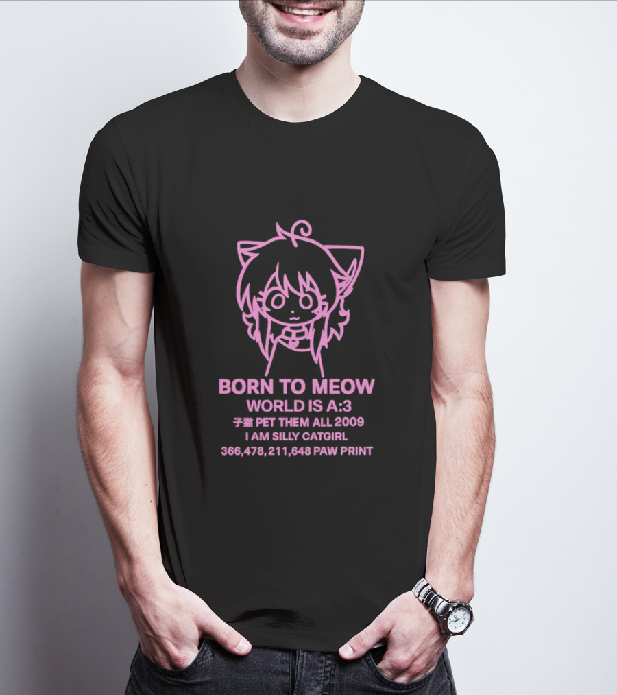 Born To Meow World Is A:3 Pet Them All 2009 I Am Silly Catgirl Paw Prints T-Shirt