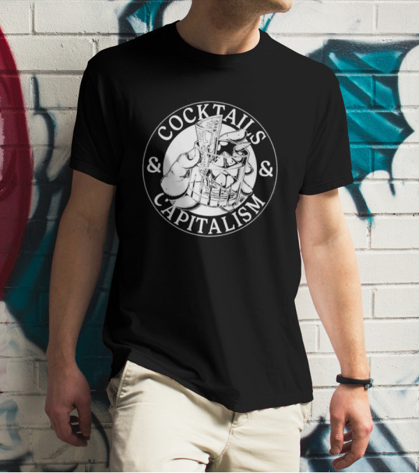 Cocktails And Capitalism Hand Holding Money In Glass T-Shirt